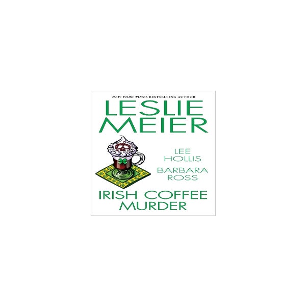 Irish Coffee Murder By Leslie Meier Lee Hollis Barbara Ross Paper Plus