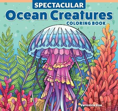 Spectacular Ocean Creatures Coloring Book by Veronica Hue | Paper Plus