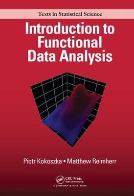 Introduction to Functional Data Analysis by Piotr Kokoszka