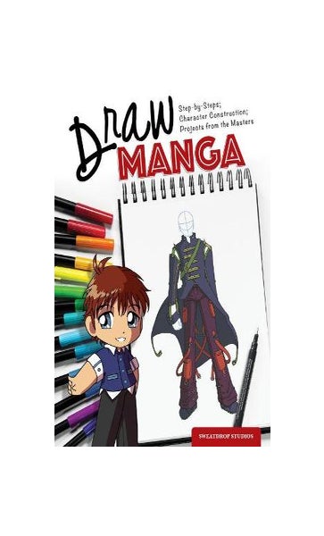 Draw Manga: Step-By-Steps, Character Construction, and Projects from the Masters [Book]