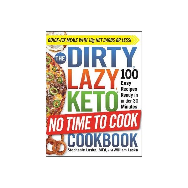 The DIRTY, LAZY, KETO No Time to Cook Cookbook -