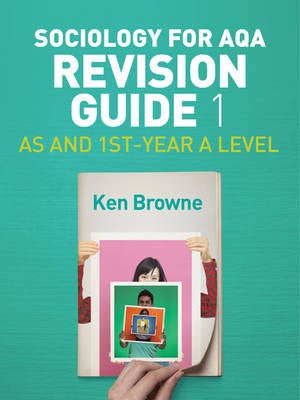 Sociology For AQA Revision Guide 1: AS And 1st-Year A Level By Ken ...