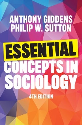 Essential Concepts in Sociology by Anthony Giddens, Philip W