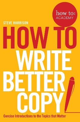 How To Write Better Copy by Steve Harrison | Paper Plus
