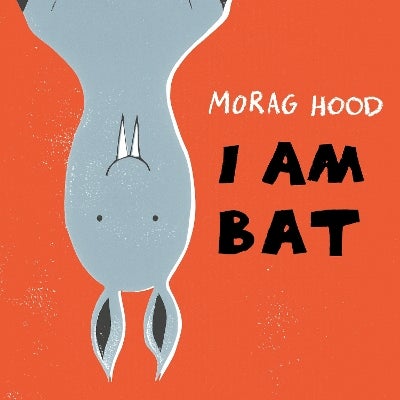 I Am Bat by Morag Hood | Paper Plus