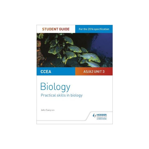 CCEA AS/A2 Unit 3 Biology Student Guide: Practical Skills in Biology -