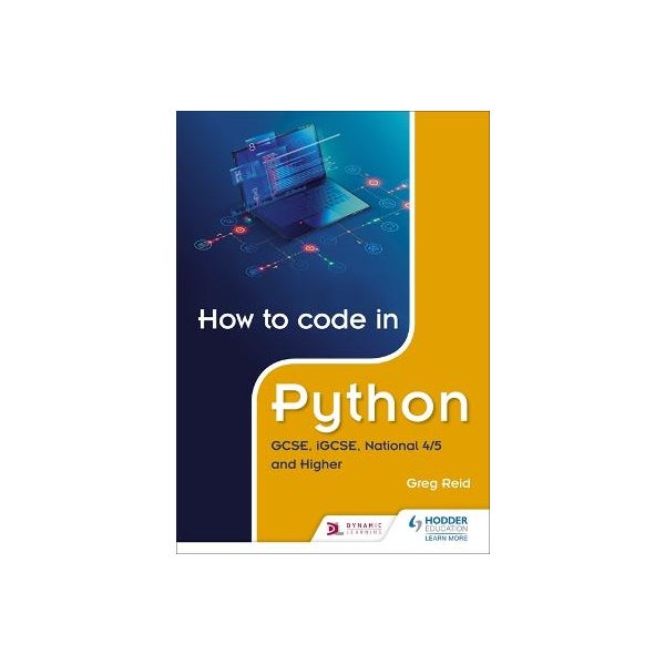 How to code in Python: GCSE, iGCSE, National 4/5 and Higher by Greg ...