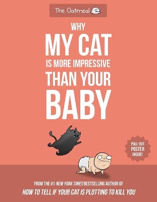 Why My Cat Is More Impressive Than Your Baby by Matthew Inman, The