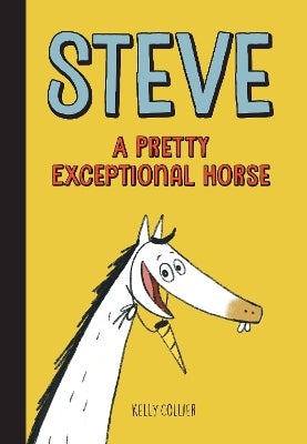 Steve, A Pretty Exceptional Horse by Kelly Collier | Paper Plus