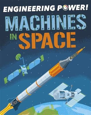 Engineering Power!: Machines in Space by Kay Barnham | Paper Plus