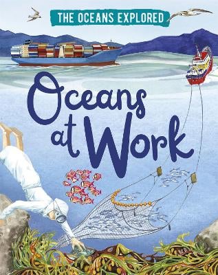 The Oceans Explored: Oceans at Work -