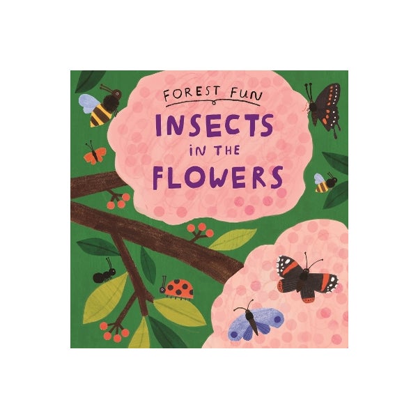Forest Fun: Insects in the Flowers -