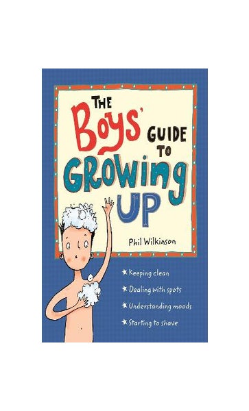 The Boys' Guide to Growing Up: the best-selling puberty guide for boys  eBook by Phil Wilkinson - EPUB Book