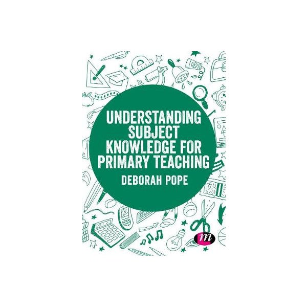 Understanding Subject Knowledge for Primary Teaching -