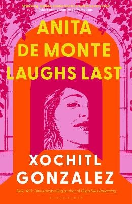 Anita de Monte Laughs Last by Xochitl Gonzalez Paper Plus