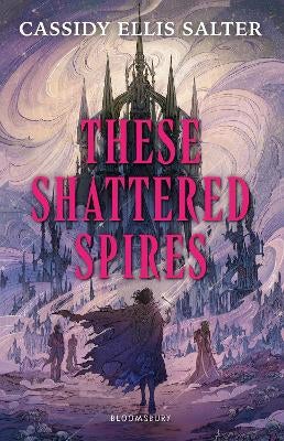 These Shattered Spires By Cassidy Ellis Salter Paper Plus