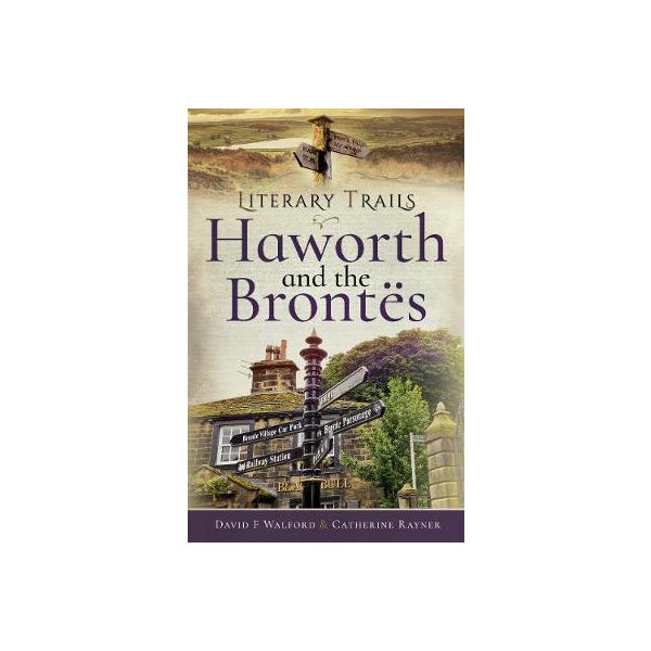 Literary Trails: Haworth and the Bront s -