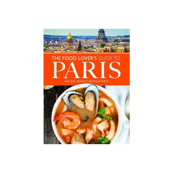 The Food Lover's Guide to Paris -