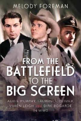 From the Battlefield to the Big Screen by Melody Foreman | Paper Plus