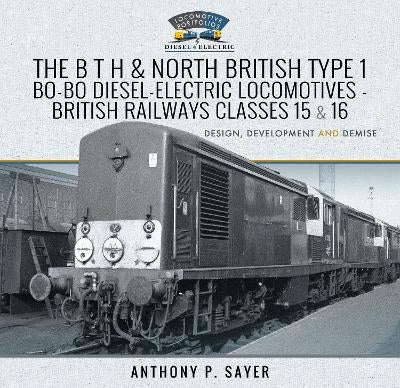 The B T H and North British Type 1 Bo-Bo Diesel-Electric Locomotives - British Railways Classes 15 and 16