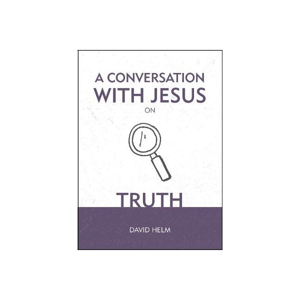 A Conversation With Jesus... on Truth -