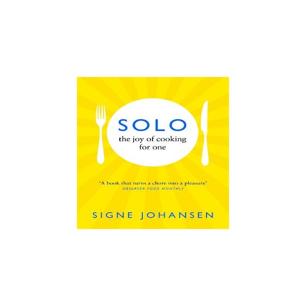 Solo: The Joy of Cooking for One -
