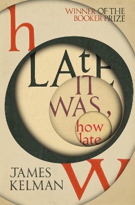 How Late It Was How Late by James Kelman | Paper Plus