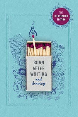 Burn After Writing (Illustrated) by Rhiannon Shove Paper Plus