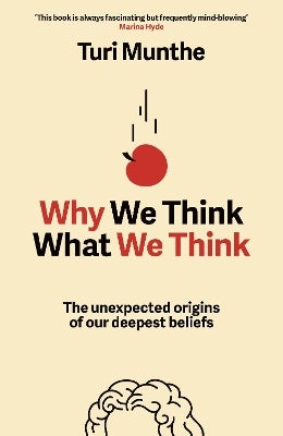 Why We Think What We Think by Turi Munthe | Paper Plus