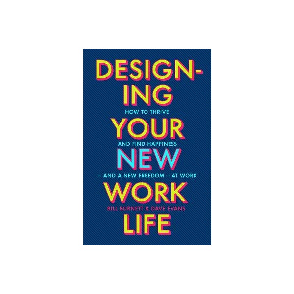 Designing Your New Work Life by Bill Burnett | Paper Plus