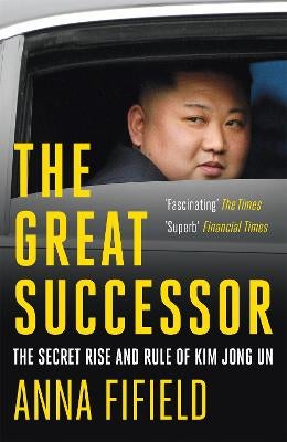 The Great Successor by Anna Fifield | Paper Plus