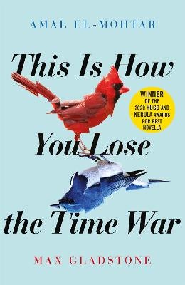 This is How You Lose the Time War by Amal