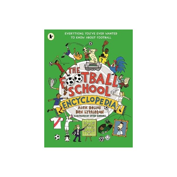 The Football School Encyclopedia By Alex Bellos Ben Lyttleton Spike the-football-school-encyclopedia-by-alex-bellos-ben-lyttleton-spike