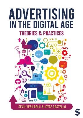 Advertising in the Digital Age by Sevil Yesiloglu, Joyce Costello ...