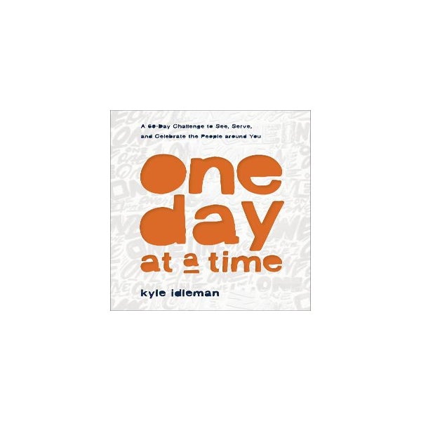 One Day at a Time – A 60–Day Challenge to See, Serve, and Celebrate the People around You -