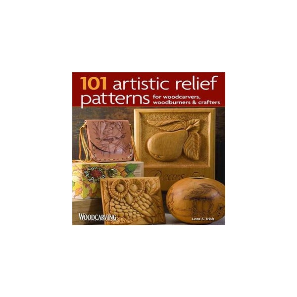 101 Artistic Relief Patterns for Woodcarvers, Woodburners & Crafters -