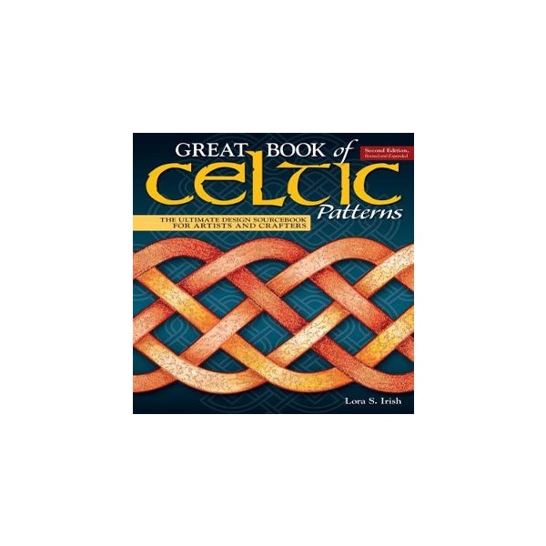 Great Book of Celtic Patterns, Second Edition, Revised and Expanded -