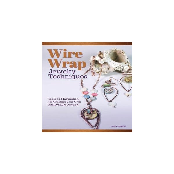 Wire Wrap Jewelry Techniques -