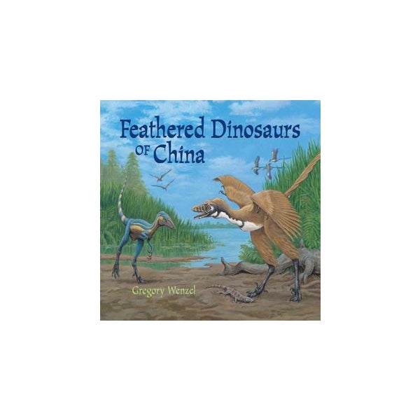 Feathered Dinosaurs of China -