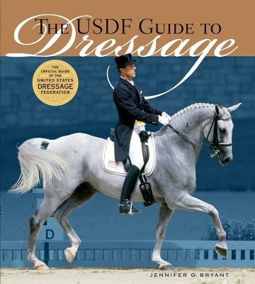 The USDF Guide to Dressage by Jennifer O. Bryant | Paper Plus