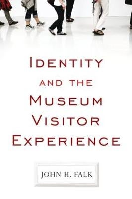 Identity and the Museum Visitor Experience by John H Falk | Paper Plus