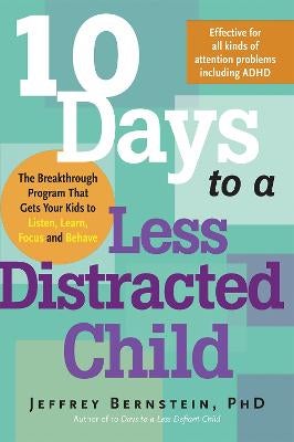 10 Days to a Less Distracted Child by Ph.D. Jeffrey Bernstein | Paper Plus