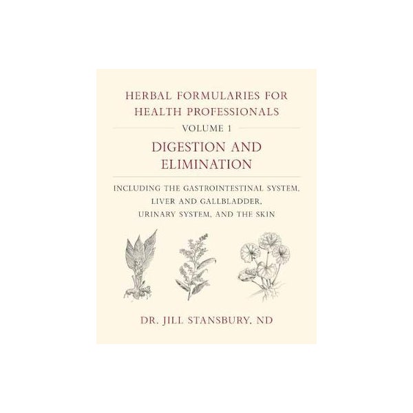 Herbal Formularies for Health Professionals, Volume 1 -