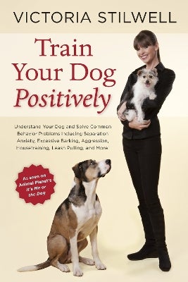 Train Your Dog Positively by Victoria Stilwell Paper Plus