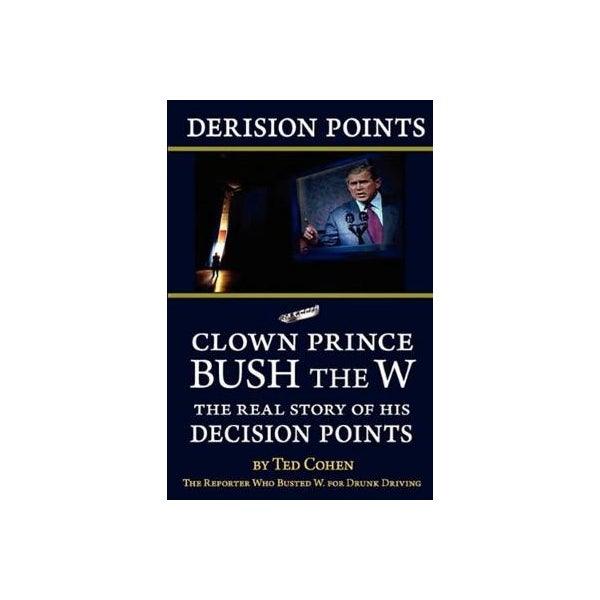 Derision Points -- Clown Prince Bush the W -