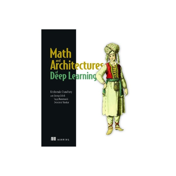 Math and Architectures of Deep Learning by Krishnendu Chaudhury | Paper ...