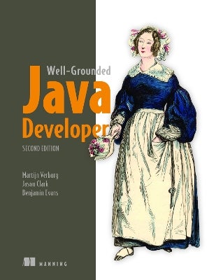 Well-Grounded Java Developer, The by Benjamin Evans, Jason Clark ...