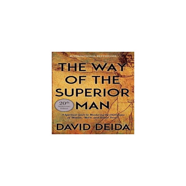 Way of the Superior Man by David Deida