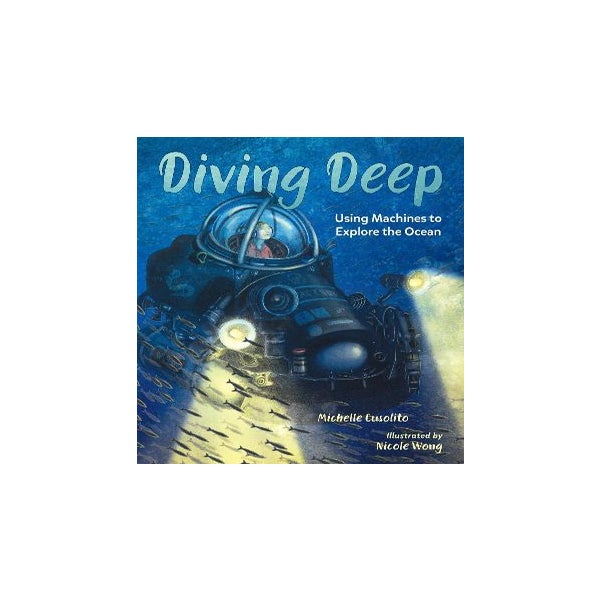 Diving Deep: Using Machines to Explore the Ocean [Book]