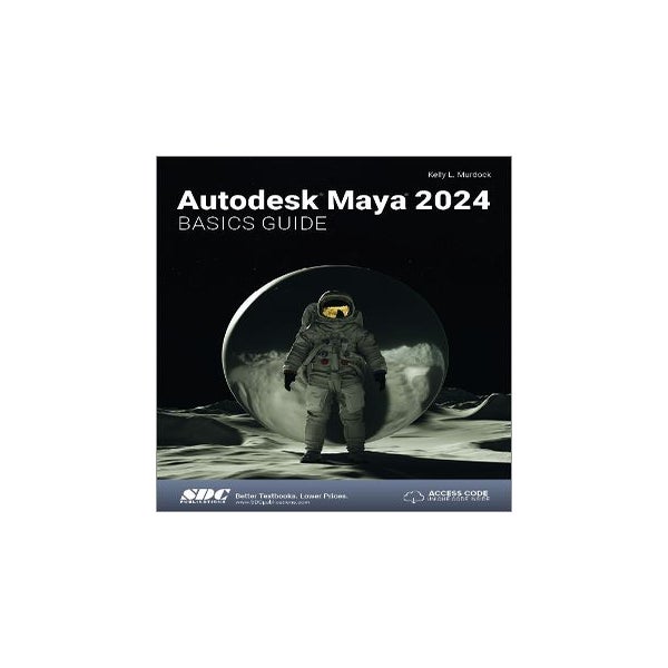 Autodesk Maya 2024 Basics Guide by Kelly L. Murdock Paper Plus